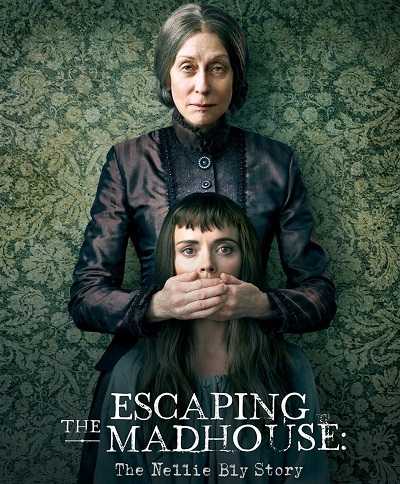 مشاهدة فيلم Escaping the Madhouse The Nellie Bly Story 2019 مترجم